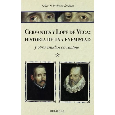 Imagen de Cervantes y Lope de Vega: historia una enemistad: otros estudios cervantinos (Historia Literatura)
