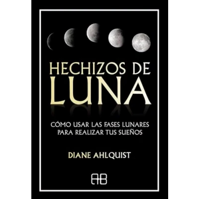 Imagen de Hechizos de luna: Cómo usar las fases lunares para realizar tus sueños. (MAGIA)