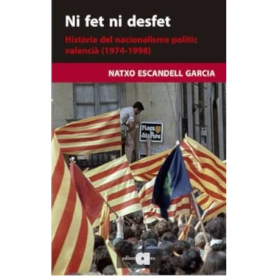 Imagen de ni fet desfet: Història del nacionalisme polític valencià (1974 1998): 117 (Recerca i pensament)