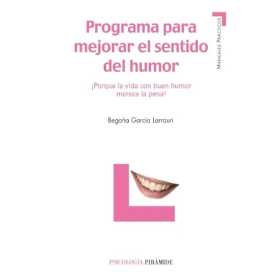 Imagen de Programa para mejorar el sentido del humor: ¡Porque la vida con buen humor merece pena! (Manuales prácticos)
