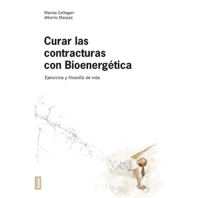 Imagen de Curar las contracturas 2da. Edición: Ejercicios y filosofía de vida