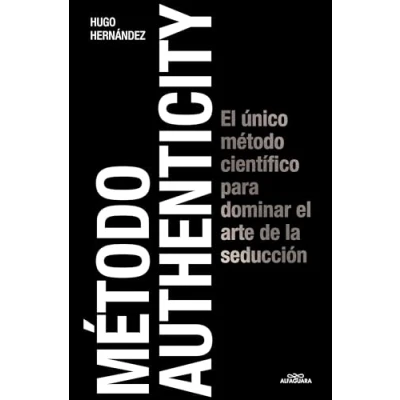 Imagen de método Authenticity: el único científico para dominar arte de la seducción (Sin límites)