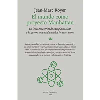 Imagen de El mundo como proyecto Manhattan: de los laboratorios energía nuclear a la guerra extendida todos seres vivos (ENSAYO)