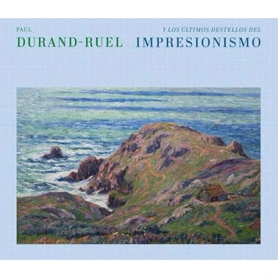 Imagen de PAUL DURAND RUEL Y LOS ÚLTIMOS DESTELLOS DE IMPRESIONISMO (SIN COLECCION)