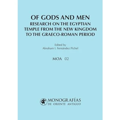 Imagen de Of Gods and Men. Research on the Egyptian Temple from New Kingdom to Graeco Roman Period: 2 (MONOGRAFÍAS DE ORIENTE ANTIGUO (MOA))