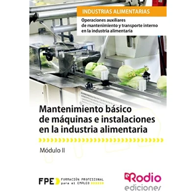 Imagen de mantenimiento básico DE máquinas e instalaciones en la industria alimentaria: Operaciones auxiliares y transporte interno alimentaria (CERTIFICADOS PROFESIONALIDAD)