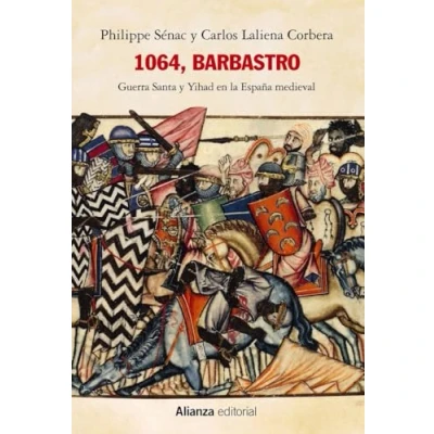 Imagen de 1064, Barbastro: Guerra Santa y Yihad en la España medieval (Alianza Ensayo)