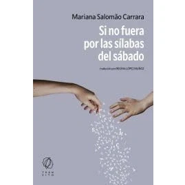 Imagen de Si No Fuera Por Las Silabas Del Sabado López Muñoz, Regina (traducción), Mariana Salomao Carrara (autor)