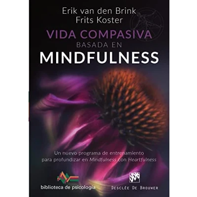 Imagen de Vida compasiva basada en mindfulness. Un nuevo programa de entrenamiento para profundizar mindfulness con heartfulness (Biblioteca Psicología)