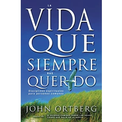 Imagen de Vida Que Siempre Has Querido: Disciplinas Espirituales Para Personas Comunes