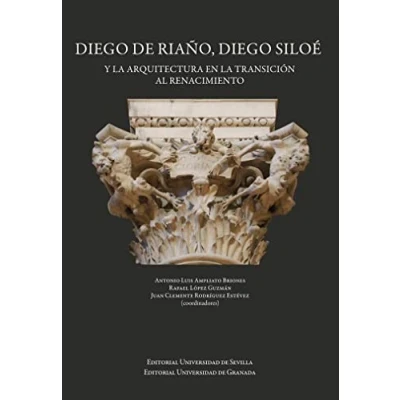 Imagen de Diego de Riaño, Siloe y la arquitectura en transicion al renacimiento (Arquitectura, Urbanismo Restauración)