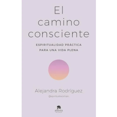 Imagen de El camino consciente: Espiritualidad práctica para una vida plena (Alienta)