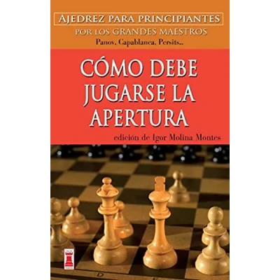 Imagen de CÓMO DEBE JUGARSE LA APERTURA: Ajedrez para principiantes (Escaques Libros Ajedrez)