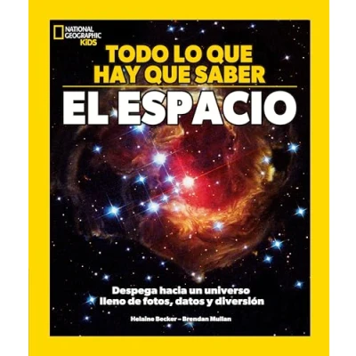 Imagen de Todo lo que hay saber El espacio: Despega hacia un universo lleno de fotos, datos y diversión (National Geographic Kids)