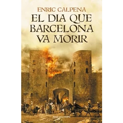 Imagen de El Dia Que Barcelona Va Morir Enric Calpena (autor)