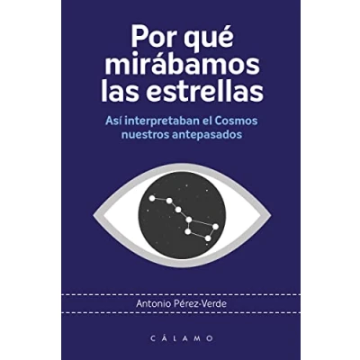 Imagen de Por qué mirábamos las estrellas (2ª ED): Así interpretaban el Cosmos nuestros antepasados: 12 (ARCA DE DARWIN)
