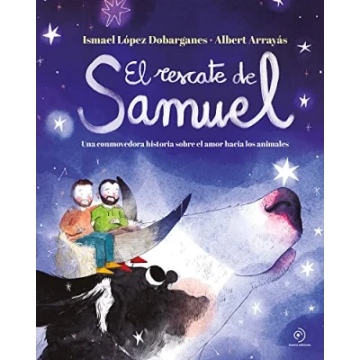 Imagen de el rescate de Samuel: Una conmovedora historia sobre amor hacia los animales (INFANTIL / JUVENIL)