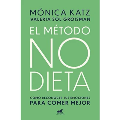 Imagen de Método no dieta: Como Reconocer Tus Emociones Para Comer Mejor (Vergara)