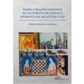 Imagen de Moda y belleza femenina en la Corona de Castilla durante los siglos XIII XIV. (SIN COLECCION)
