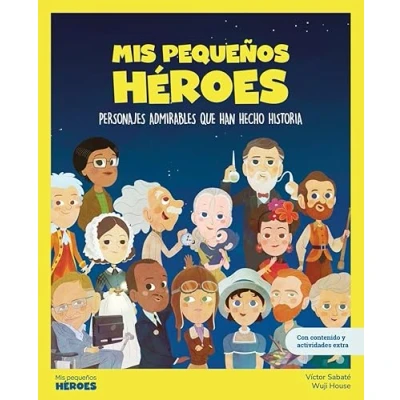 Imagen de Mis pequeños héroes: Personajes admirables que han hecho historia (MIS PEQUEÑOS HEROES)