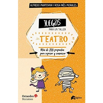 Imagen de Juegos para Un Taller de Teatro. Más 200 propuestas expresar y comunicar: expresarse comunicar en el aula (Recursos)