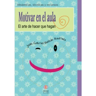 Imagen de Motivar En El Aula: arte de hacer que hagan (DINAMICAS TECNICAS YRECURSOS)