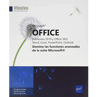 Imagen de Microsoft® Office (versiones 2019 y 365): Word, Excel, PowerPoint, Outlook Domine las funciones avanzadas de la suite (Ofimática Profesional)
