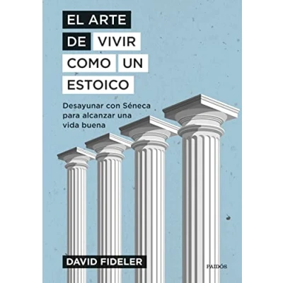 Imagen de El arte de vivir como un estoico: Desayunar con Séneca para alcanzar una vida buena