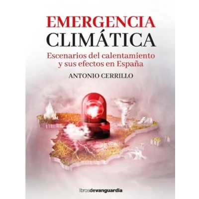 Imagen de EMERGENCIA CLIMATICA: Escenarios del calentamiento y sus efectos en España (LIBROS DE VANGUARDIA)
