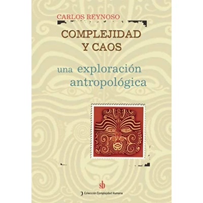 Imagen de Complejidad y caos: Una exploración antropológica (Complejidad humana)