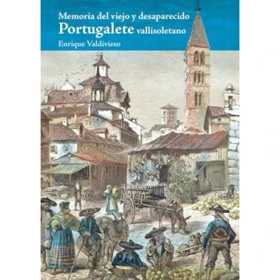 Imagen de Memoria del viejo y Desaparecido Portugalete Vallisoletano (MAXTOR CLASSICS)