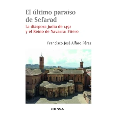 Imagen de El último paraíso de Sefarad: La diáspora judía 1492 y reino Navarra: Fitero (Histórica)