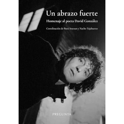 Imagen de Un Abrazo Fuerte. Homenaje Al Poeta David González
