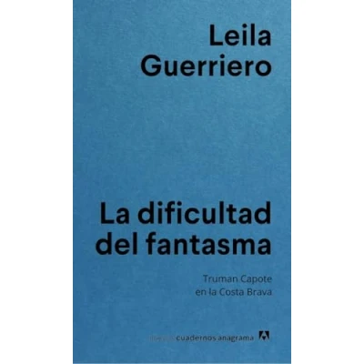 Imagen de la dificultad del fantasma: Truman Capote en Costa Brava (Nuevos cuadernos Anagrama)