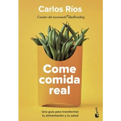 Imagen de Come comida real: Una guía para transformar tu alimentación y salud (Vivir Mejor)