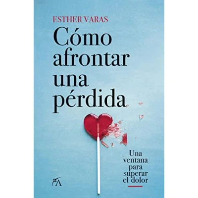 Imagen de Cómo afrontar Una pérdida: ventana para superar el dolor (Desarrollo personal)