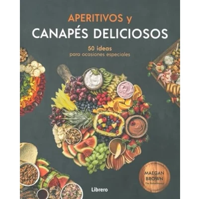 Imagen de Aaperitivos y canapés deliciosos: 50 ideas para ocasiones especiales (COCINA)