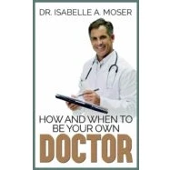 Imagen de How And When To Be Your Own Doctor (ebook)