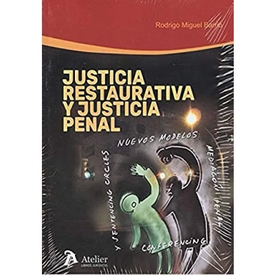 Imagen de Justicia Restaurativa y Penal.: Nuevos modelos: mediación penal, conferencing sentencing circles (ATELIER PENAL)