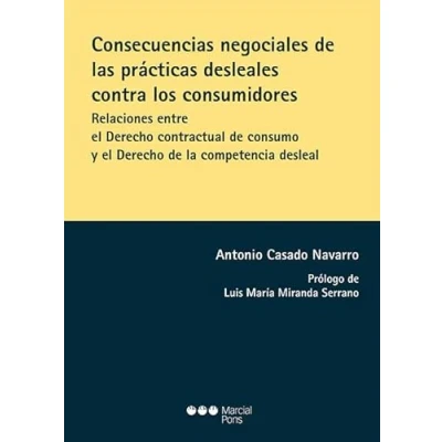 Imagen de Consecuencias negociales de las prácticas desleales contra los consumidores: Relaciones entre el Derecho contractual consumo y la competencia desleal (Varios)