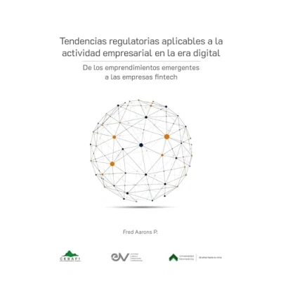 Imagen de TENDENCIAS REGULATORIAS APLICABLES a LA ACTIVIDAD EMPRESARIAL EN ERA DIGITAL. De los emprendimientos emergentes las empresas fintech