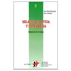 Imagen de Relacion de ayuda y Enfermeria: Material trabajo: 3 (Humanizar La Salud)