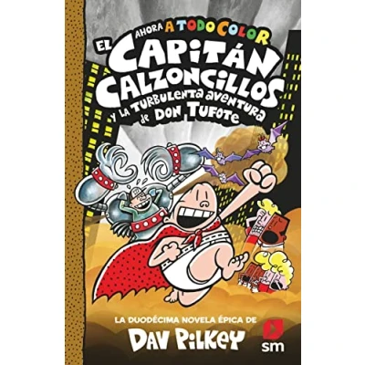 Imagen de El Capitán Calzoncillos y la turbulenta aventura de don Tufote (El a todo color)