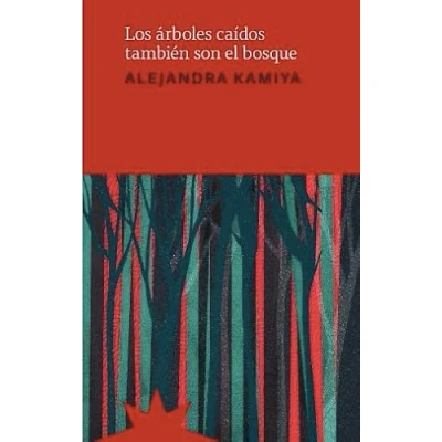 Imagen de ARBOLES CAIDOS TAMBIEN SON EL BOSQUE,LOS (RELATOS)