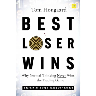 Imagen de Best Loser Wins: Why Normal Thinking Never Wins The Trading Game Wri