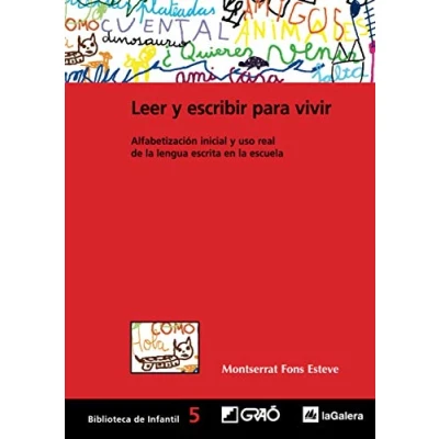 Imagen de Leer y escribir para vivir: Alfabetización inicial uso real de la lengua escrita en escuela: 005 (Biblioteca Infantil (español))