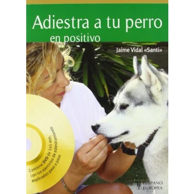 Imagen de Adiestra a tu perro en positivo (+DVD) (MANUAL PRACTICO...PERROS)