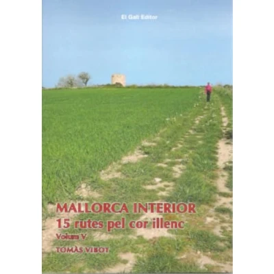 Imagen de Mallorca interior vol. V: 15 rutes pel cor illenc. Volum (V): 46 (Els Fiters)