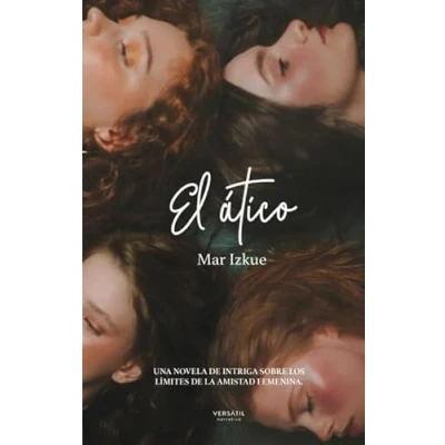 Imagen de El ático: Una novela de intriga sobre los límites la amistad femenina. (OFF VERSATIL THRILLER)