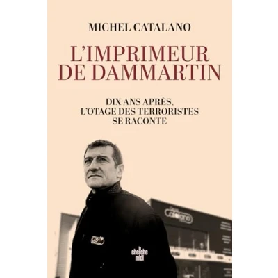 Imagen de Limprimeur De Dammartin. Dix Ans Après Lotage Des Terroristes Se Racon